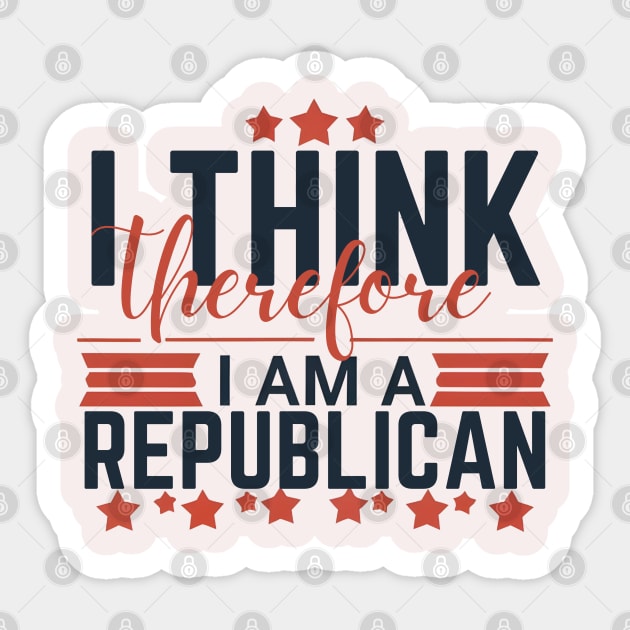 Conservative by Conviction: I Think Therefore I Am a Republican Sticker by Helen Morgan